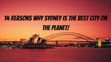14 Reasons Why Sydney Is The Best City On The Planet!