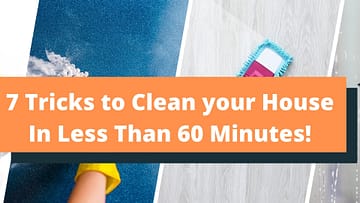 7 Tricks to Clean your House (In Less Than 60 Minutes)!